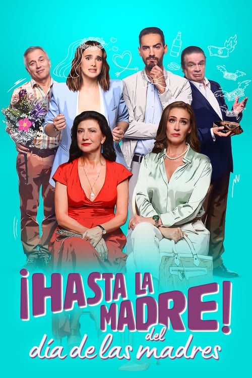 Poster de ¡Hasta la madre del día de las madres!